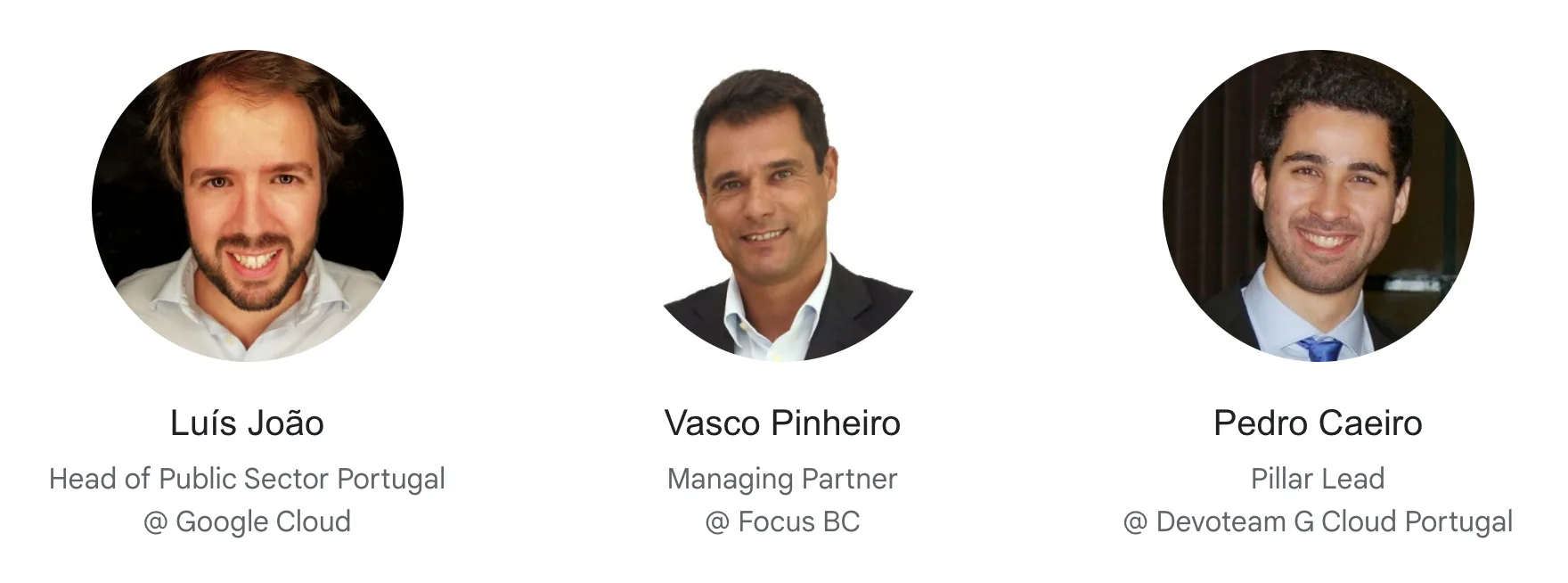 Headshots of Luís João (Google Cloud), Vasco Pinheiro (Focus BC), and Pedro Caeiro (Devoteam G Cloud Portugal) with their titles displayed below.